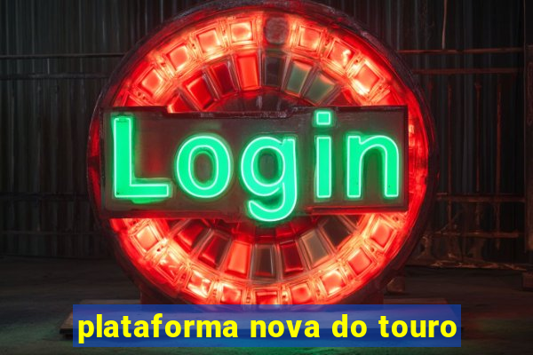 plataforma nova do touro